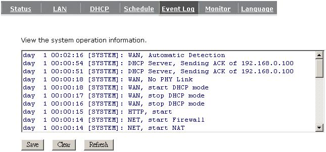 - Event Log View operation event log. This page shows the current system log of the Router. It displays any event occurred after system start up.