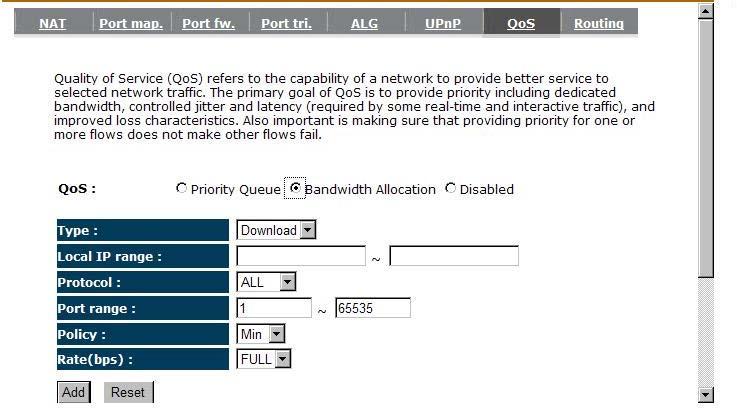Unlimited Priority Queue: The LAN IP address will not be bounded in the QoS limitation. High/Low Priority Queue: This can put the packets in the protocol and port range to High/Low QoS Queue.