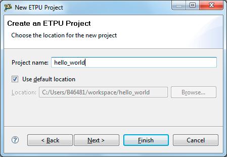 Create an ETPU Project Page c. Enter hello_world in the Project name field. The Location field shows the default project location.