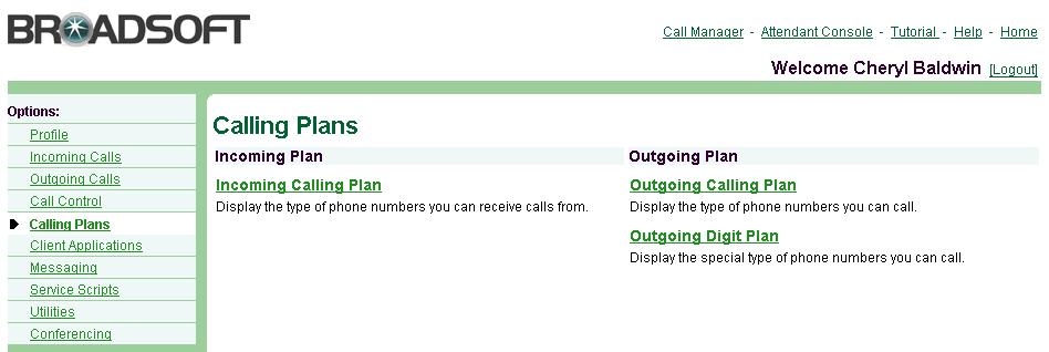 6 Calling Plans Use the User Calling Plans menu page to view your calling plan parameters, such as the type of numbers you can call, and the type of numbers you can receive calls from.