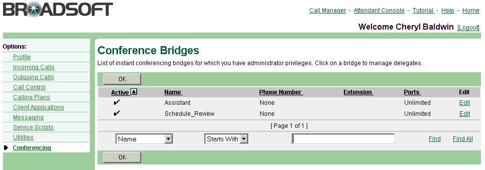 11.9.1 List Bridges You use the User Conference Bridges page to list bridges assigned to you on the system as shown in the following figure. On this page you can search for a particular bridge.
