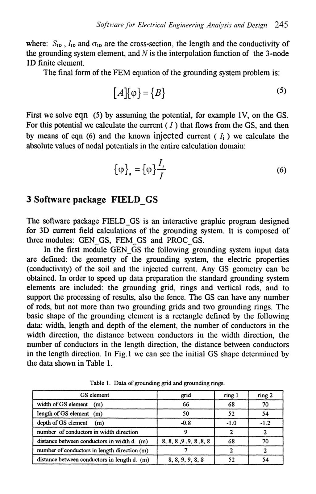 Software for Electrical Engineering Analysis and Design 245 where: SID, /ID and a^ are the cross-section, the length and the conductivity of the grounding system element, and N is the interpolation