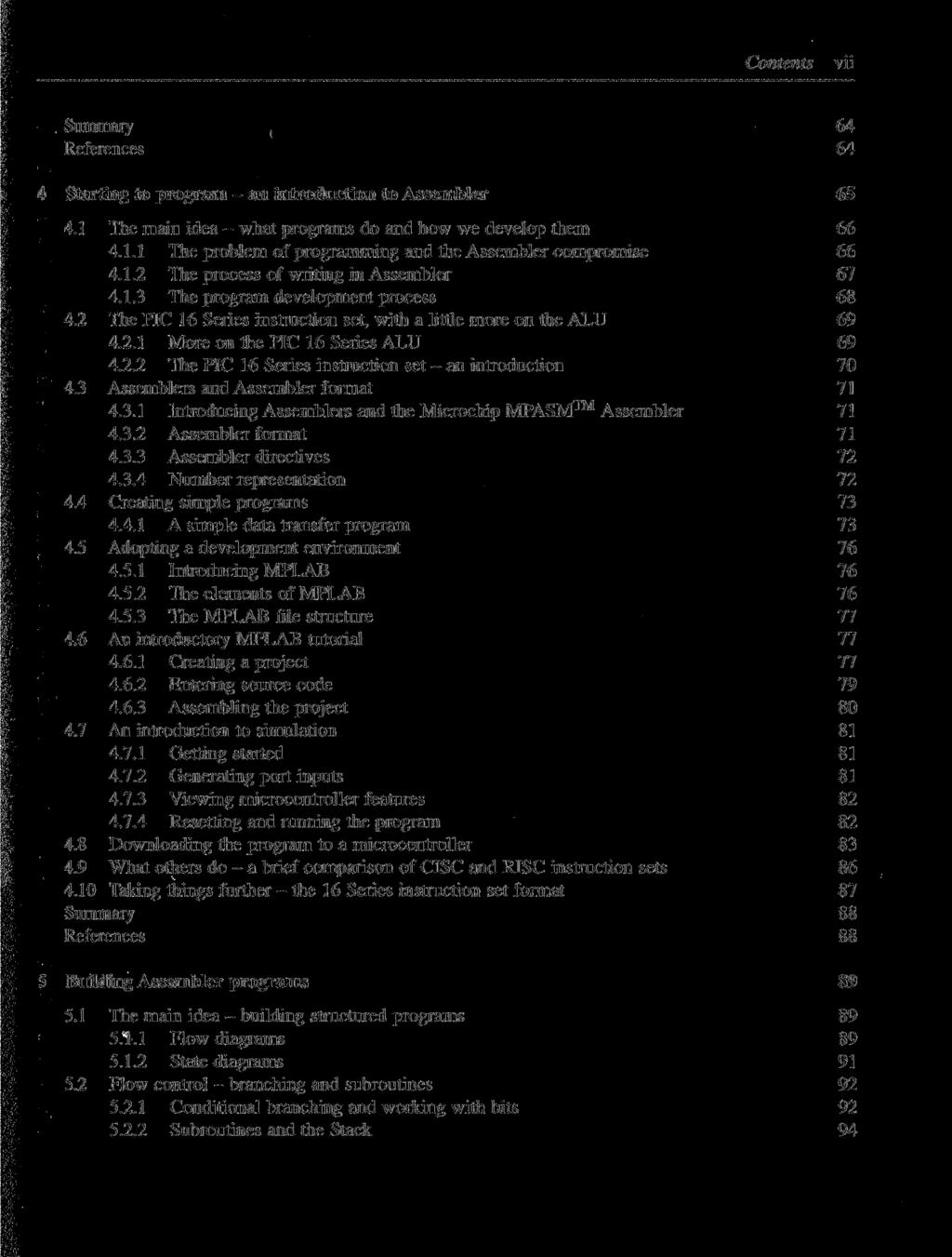 Contents vii Summary ( 64 References 64 4 Starting to program - an introduction to Assembler 65 4.1 The main idea - what programs do and how we develop them 66 4.1.1 The problem of programming and the Assembler compromise 66 4.