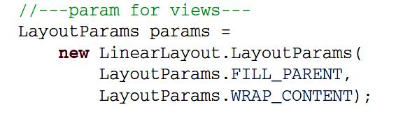 CREATING THE USER PROGRAMMATICALLYINTERFACE You can create a LayoutParams object to specify the layout parameter that can be
