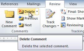 To delete a comment: 1. Select the balloon containing the comment you want to delete. 2. From the Review tab, click the Delete command. To delete all comments: 1.