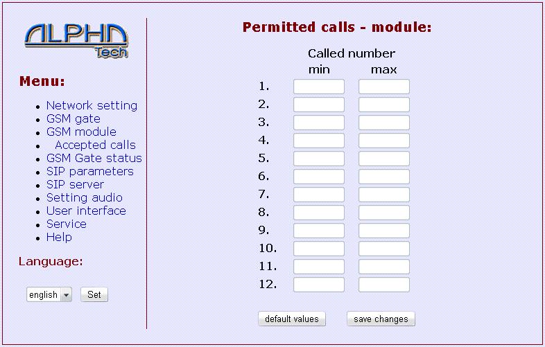 2.4 Accepted calls If the table is not filled, all calls are enabled. Up to 12 blocks of permitted calls can be selected. 1- up to 8-digit numbers can be written in the first column of the table.