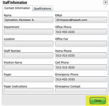 5. To view a staff member s contact information and qualifications, select the information button:. 6. Select the close button the staff information screen. 7.