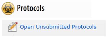 3.1.7. Open Unsubmitted Protocols 1. To work with protocols that have not been submitted and are in draft form, navigate to the Protocols panel. Select the link - Open Unsubmitted Protocols.