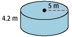 Try It V = πr 2 h The radius of the cylinder is 5 m, and the height
