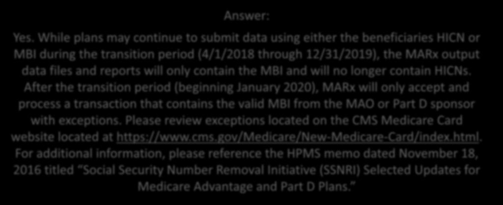 Frequently Asked Question: Question: Will the MARx output files and reports received after April 2018 contain only MBIs for all transactions? Answer: Yes.