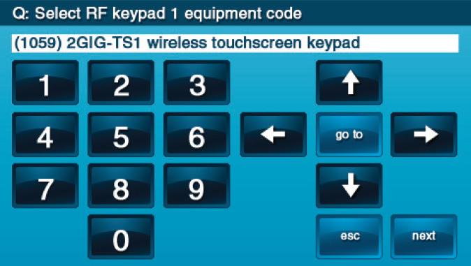9 Set the RF Keypad Equipment Code to 1059 by pressing the arrow until (1059) 2GIG TS1 wireless touchscreen keypad appears.