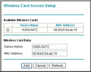 5. Click Add to add a wireless device to the wireless access control list. The Wireless Card Access Setup dialog displays. Figure 3-8 6.