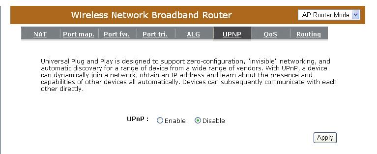 16.6 UPNP With UPnP, all PCs in you Intranet will discover this router automatically. So, you don t have to configure your PC and it can easily access the Internet through this router.