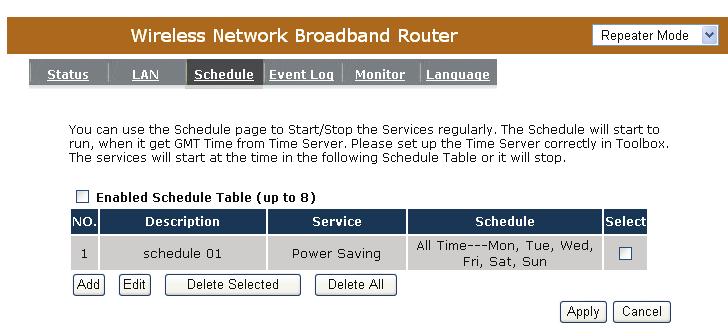 18.3 Schedule Add schedule, edit schedule options allow configuration of power savings services. Fill in the schedule and select type of service. Click <Apply> to implement the settings.