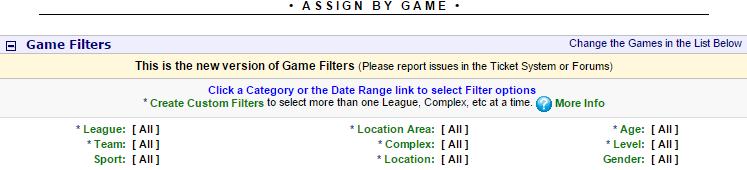 Custom filters help make this happen. You can apply custom filters to many filters, such as assigning-related pages (Game-Assign, etc.) and reports (Master Schedule, etc.). 1) Login at www.