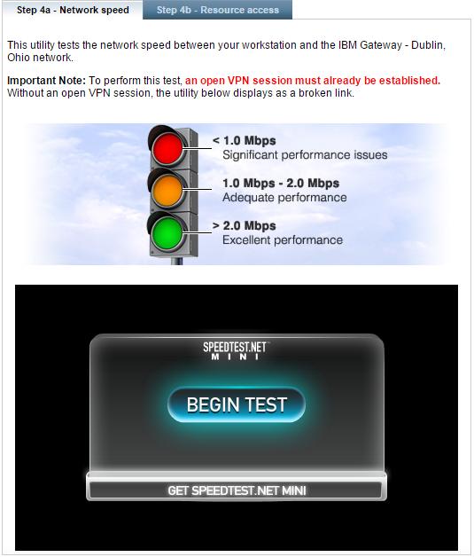 Step 4a - Network speed test 1. Make sure you have an open VPN session to the IBM Gateway Dublin, Ohio network. 2.