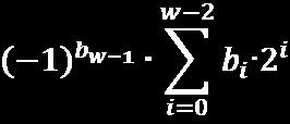 Signed Integers Sign-magnitude b w-1 b w-2 b w-3 b 2 b 1 b 0 sign magnitude value = two representations of zero!