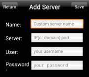 Enter the name, server, user and password of the device you want to add. Then click Save button to save the server.