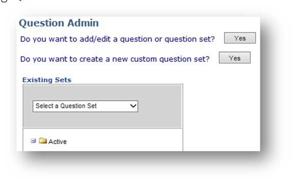 Creating and Editing Question Sets You can create and save new questions and new question sets to accommodate changing business needs. To create a new question set: 1.