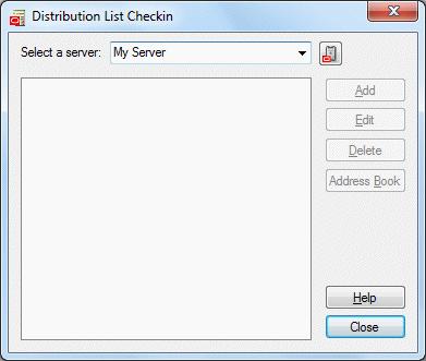 Distribution List Checkin Dialog Figure A 31 Distribution List Checkin Dialog Element Select a server Distribution list area Add Edit Delete Address Book Help Close Description This list includes all