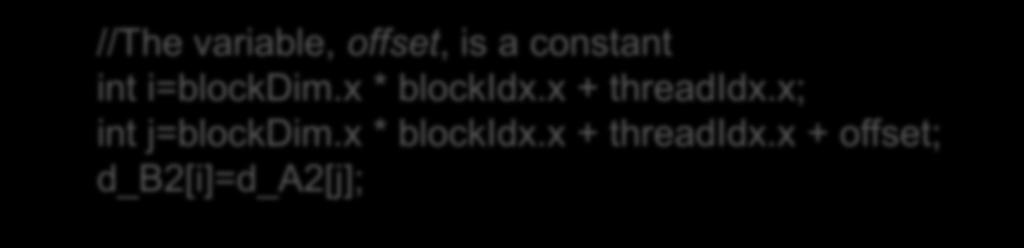 //The variable, offset, is a constant int i=blockdim.x * blockidx.