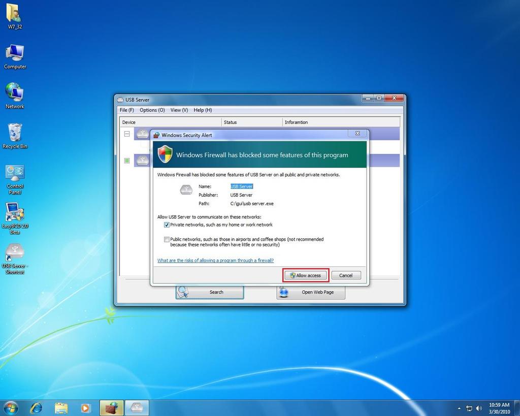 Windows 7 Firewall Alert If your system is running Windows 7, please make sure you click on Allow access when you see this alert.