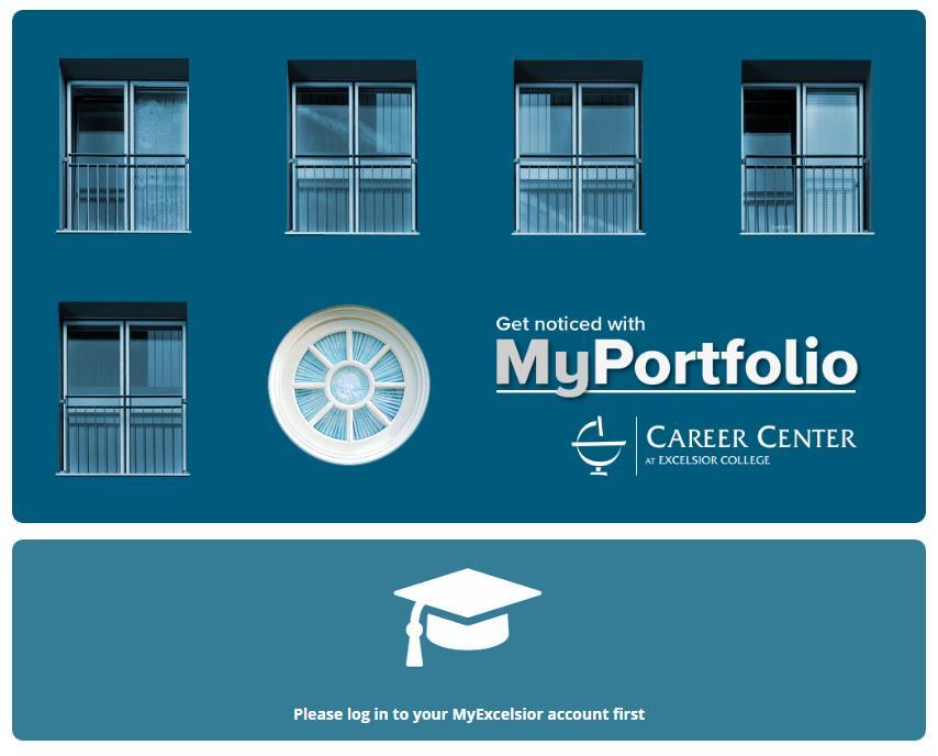 Accessing MyPortfolio Whether you are a first time user or returning, you will begin at the same location. 1. Visit portfolio.excelsior.edu 2.