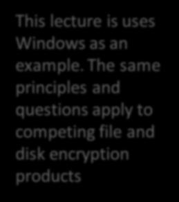 secure system This lecture is uses Windows as an example.