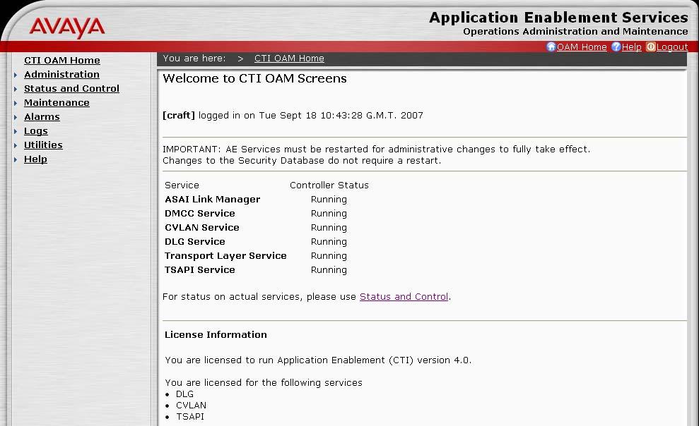 4. Configure Avaya AES This section provides the procedures for configuring Avaya AES. The procedures fall into the following areas. Verify Avaya AES licensing. Administer TSAPI link.