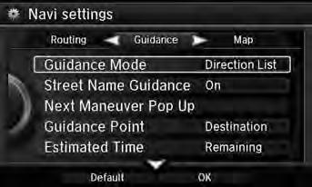 System Setup Guidance H SETTINGS button Navi Settings Guidance Choose various settings that determine the navigation system functionality during route guidance. Rotate i to select an item. Press u.