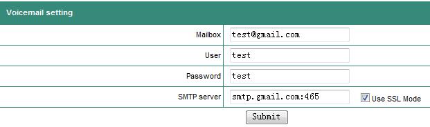 SSL for Gmail : The Embedded IP-PBX supports voicemail via Gmail server by using SSL mode. MailBox: The sending account in Gmail. This must be registered in advance in Gmail.