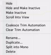New Right-Click Pop-Up Menus Track Name Pop-Up Menus (Edit Window, Mix window or Track List) When you Right-click a track name in the Edit window, Mix window, or the Track List, a popup menu provides