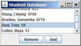 If all students are removed from the database, the Remove button should be disabled. 7. The list is part of a scroll pane (this code is also provided in the given file).