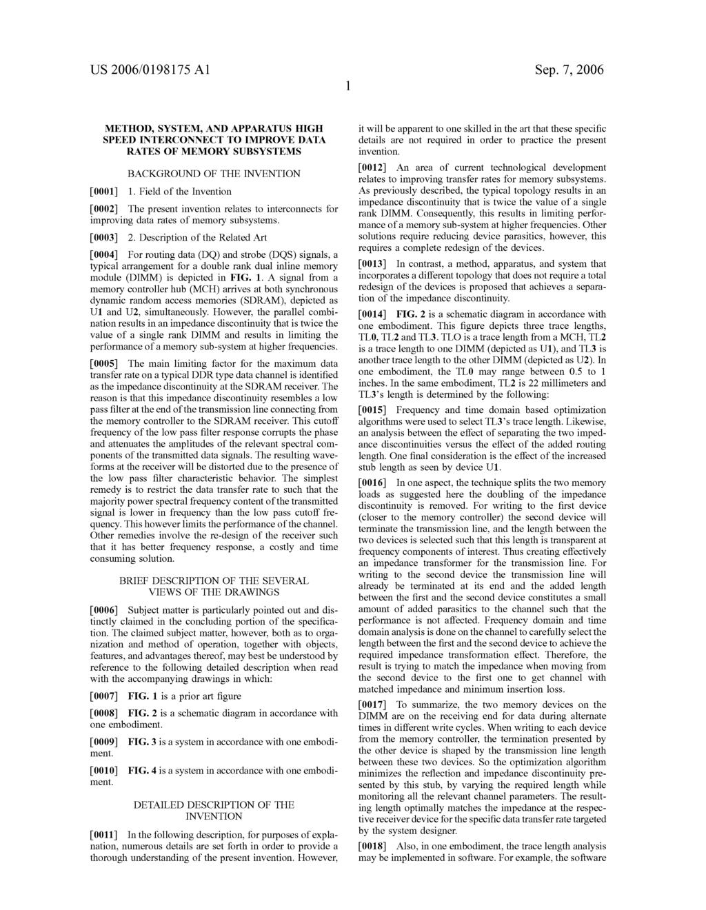 US 2006/01981 75 A1 Sep. 7, 2006 METHOD, SYSTEM, AND APPARATUS HIGH SPEED INTERCONNECT TO IMPROVE DATA RATES OF MEMORY SUBSYSTEMS BACKGROUND OF THE INVENTION 0001) 1.