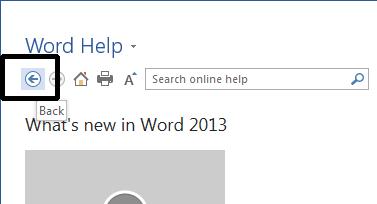 WORD 2013 FOUNDATION Page 26 You can use the Back button within the Help window to see previously viewed pages.