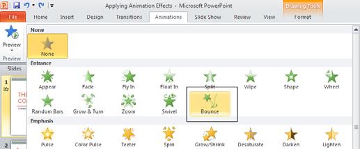 PowerPoint 2010 Foundation Page 213 This will display a drop down list of options. Select an animation effect, such as Bounce.