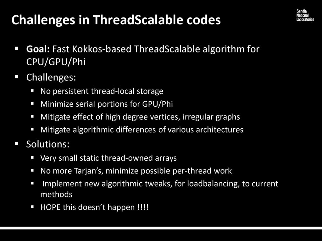 algorithmic differences of various architectures Solutions: Very small static thread-owned arrays No more Tarjan's, minimize