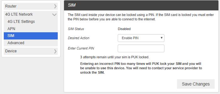 3) Click Save to add the new APN. Note: The default APN cannot be edited or deleted. SIM 1. From the Web UI, click Settings>4G LTE Network>SIM. The SIM PIN lock is disabled by default.