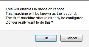 5 Setting Up HA 3. A screen appears asking if you want to set up HA Mode or Clustering. To set up HA, select HA Mode and click Confirm. 4. Select HA (Second) Mode as the HA Mode. 5. Click OK. 6.