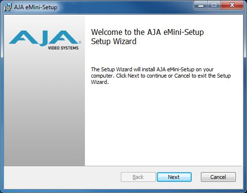 Installing emini-setup PC Installation To install emini-setup on a Windows PC: 1. Download the application from the AJA website. See "Acquiring emini-setup" on page 18. 2.