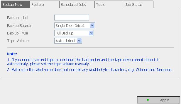 6.9.8 Tape Backup Tape backup enables you to perform backup or restoration jobs by a tape drive.