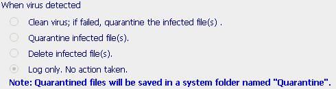 You can select four actions to take when virus is detected: Clean virus; if failed, quarantine the infected file(s) The system will try to clean the virus.
