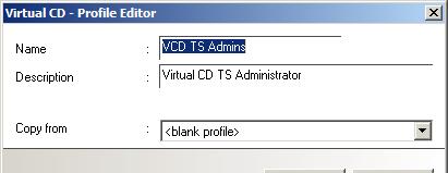 Virtual CD TS Working with Virtual CD TS Virtual CD Basic Profile The first time you run the Profile Editor, the Virtual CD Basic Profile is the only user profile available.