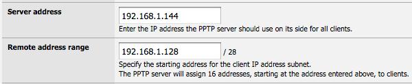 5.2.2 IP Addressing You will need to decide what IP addresses to use for the PPTP server and clients. The Remote address range is usually a portion of your LAN subnet, such as 192.168.1.128/28 (.