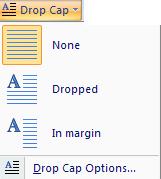 Select the letter(s) or words that you want to change to a drop cap. 2. On the Ribbon, go to the Insert tab, and click on the Drop Cap button. 3.