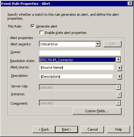 Chapter 1: Modeling MOM Components Figure 1-4: Event Rule Properties Dialog Box 8. Click the Generate alert checkbox. 9. Select SPECTRUM_Connector from the Resolution state listbox. 10.