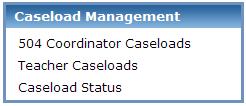 Caseload Management Administrators have the ability to manage the 504 Coordinator s