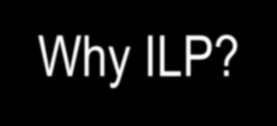Why ILP? Vs.