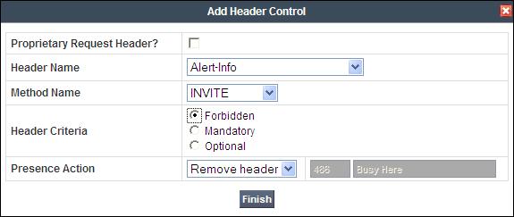 Enter the following: Header Name: Alert-Info Method Name: INVITE Header Criteria: Forbidden Presence Action: Remove Header
