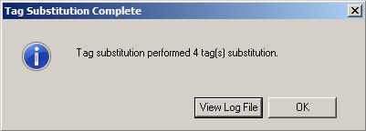 7. Click Replace to replace all instances at once. Four tag instances will be substituted. 8. Click OK to close the Tag Substitution Complete dialog window.